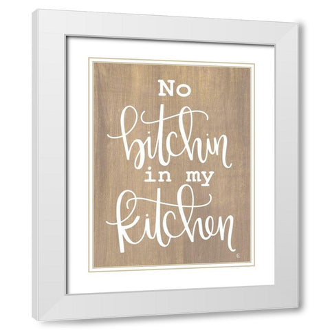No Bitchin in My Kitchen White Modern Wood Framed Art Print with Double Matting by Fearfully Made Creations
