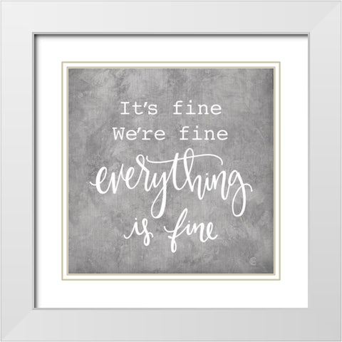 Everything is Fine White Modern Wood Framed Art Print with Double Matting by Fearfully Made Creations