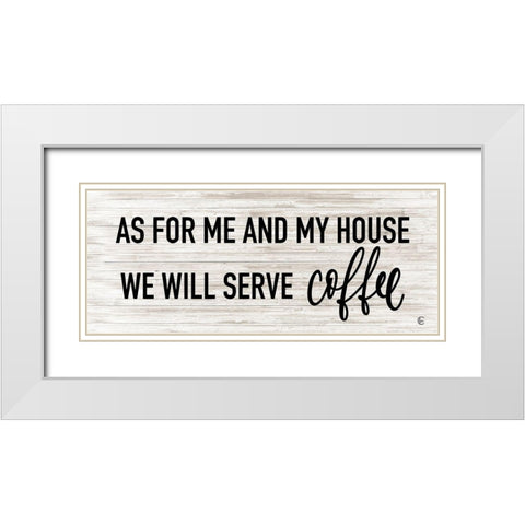 We Serve Coffee White Modern Wood Framed Art Print with Double Matting by Fearfully Made Creations