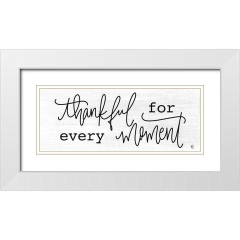 Thankful for Every Moment White Modern Wood Framed Art Print with Double Matting by Fearfully Made Creations