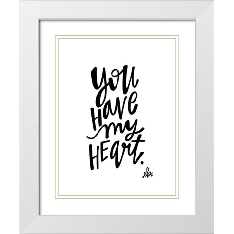 You Have My Heart White Modern Wood Framed Art Print with Double Matting by Barrett, Erin