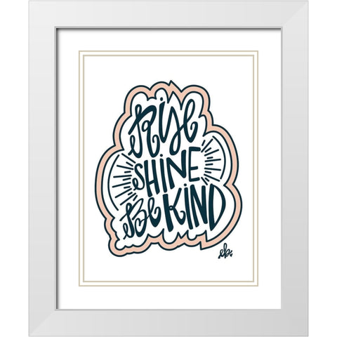 Rise Shine Be Kind White Modern Wood Framed Art Print with Double Matting by Barrett, Erin