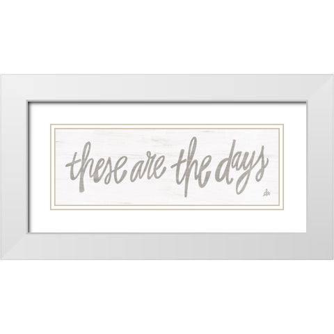 These Are the Days White Modern Wood Framed Art Print with Double Matting by Barrett, Erin