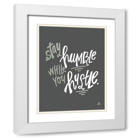 Stay Humble    White Modern Wood Framed Art Print with Double Matting by Barrett, Erin