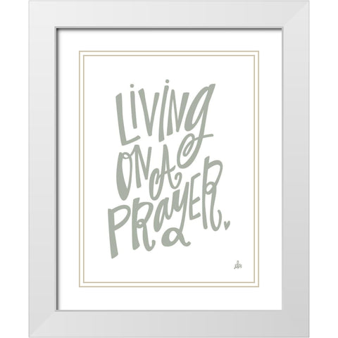 Living on a Prayer   White Modern Wood Framed Art Print with Double Matting by Barrett, Erin
