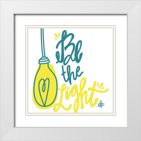 Be the Light White Modern Wood Framed Art Print with Double Matting by Barrett, Erin