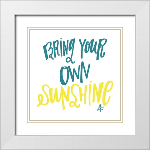 Bring Your Own Sunshine White Modern Wood Framed Art Print with Double Matting by Barrett, Erin