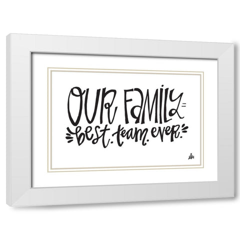 Our Family Best Team Ever   White Modern Wood Framed Art Print with Double Matting by Barrett, Erin