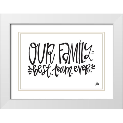 Our Family Best Team Ever   White Modern Wood Framed Art Print with Double Matting by Barrett, Erin