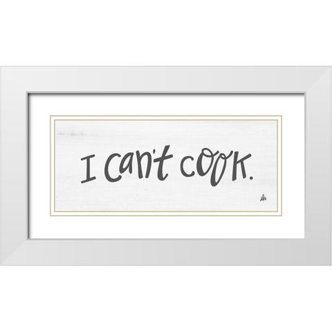 I Cant Cook White Modern Wood Framed Art Print with Double Matting by Barrett, Erin