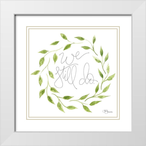 We Still Do Wreath White Modern Wood Framed Art Print with Double Matting by Holllihocks Art