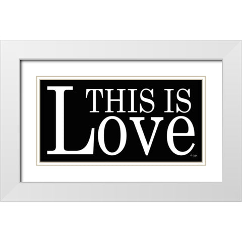 This is Love White Modern Wood Framed Art Print with Double Matting by Jaxn Blvd.