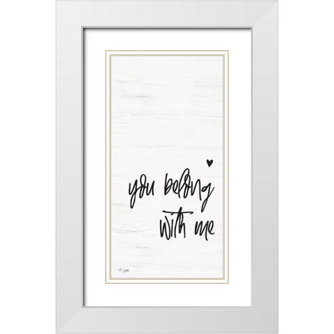 You Belong with Me White Modern Wood Framed Art Print with Double Matting by Jaxn Blvd.