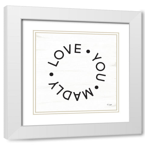 Madly Love You White Modern Wood Framed Art Print with Double Matting by Jaxn Blvd.