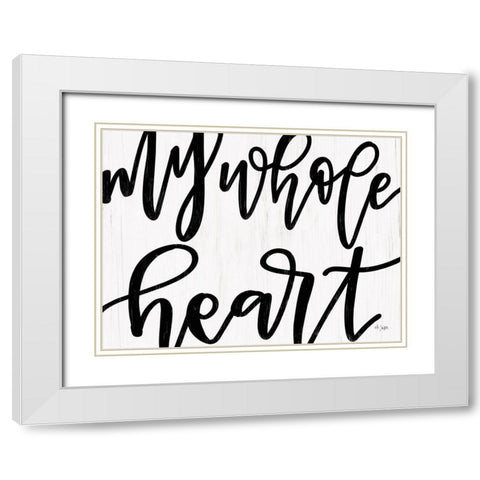 My Whole Heart White Modern Wood Framed Art Print with Double Matting by Jaxn Blvd.