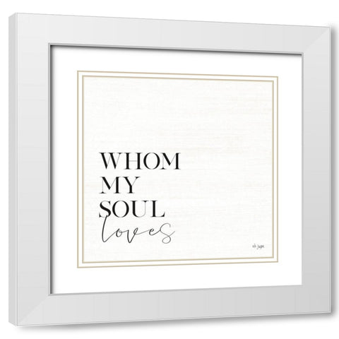 Whom My Soul Loves White Modern Wood Framed Art Print with Double Matting by Jaxn Blvd.
