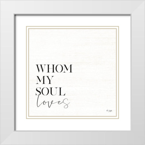 Whom My Soul Loves White Modern Wood Framed Art Print with Double Matting by Jaxn Blvd.