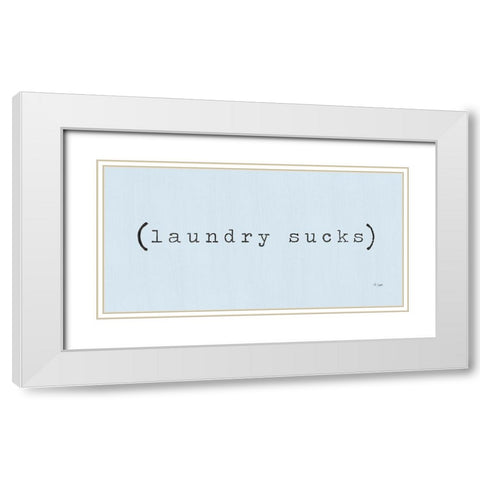 Laundry Sucks White Modern Wood Framed Art Print with Double Matting by Jaxn Blvd.