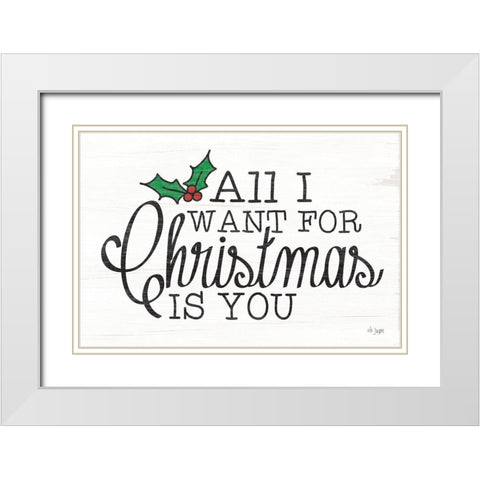 All I Want for Christmas White Modern Wood Framed Art Print with Double Matting by Jaxn Blvd.