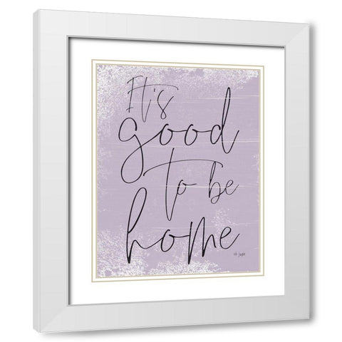 Its Good to be Home White Modern Wood Framed Art Print with Double Matting by Jaxn Blvd.