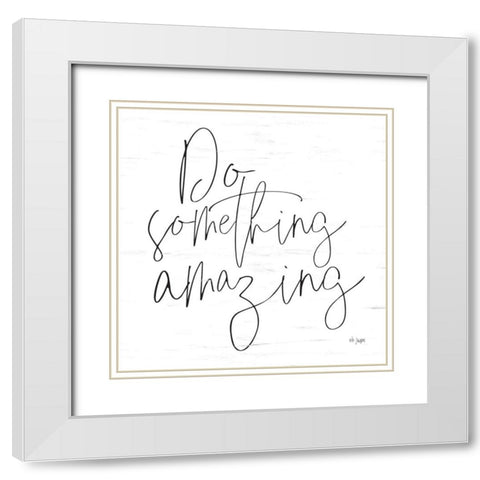 Do Something Amazing White Modern Wood Framed Art Print with Double Matting by Jaxn Blvd.