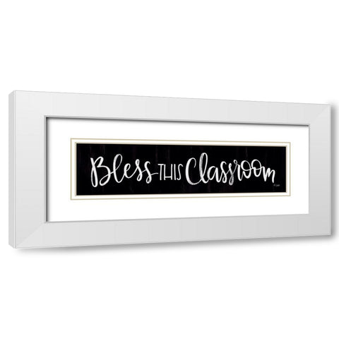 Bless This Classroom White Modern Wood Framed Art Print with Double Matting by Jaxn Blvd.