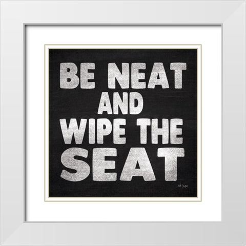 Be Neat and Wipe the Seat White Modern Wood Framed Art Print with Double Matting by Jaxn Blvd.