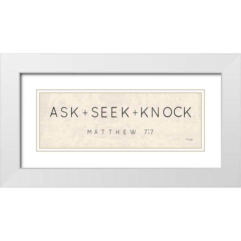 Ask, Seek, Knock White Modern Wood Framed Art Print with Double Matting by Jaxn Blvd.