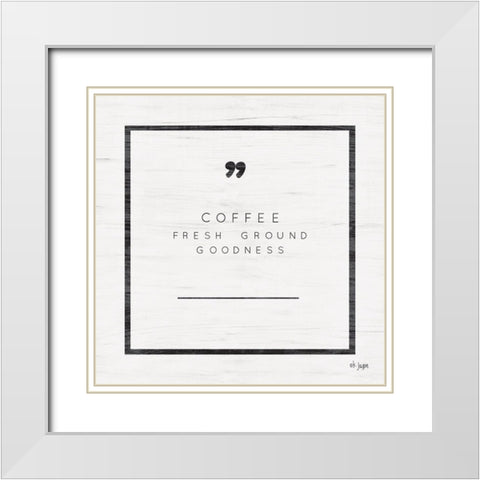 Fresh Ground Goodness White Modern Wood Framed Art Print with Double Matting by Jaxn Blvd.