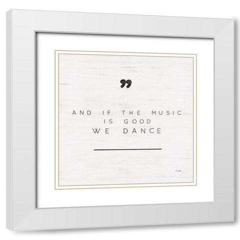 We Dance White Modern Wood Framed Art Print with Double Matting by Jaxn Blvd.