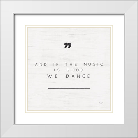 We Dance White Modern Wood Framed Art Print with Double Matting by Jaxn Blvd.