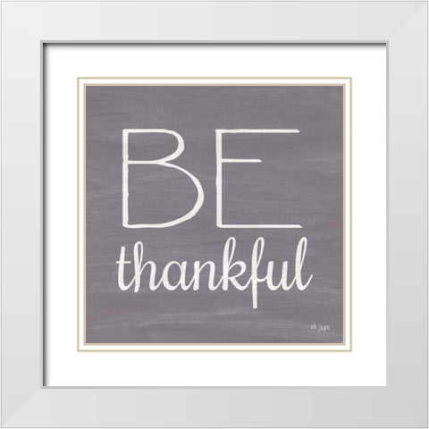 Be Thankful White Modern Wood Framed Art Print with Double Matting by Jaxn Blvd.