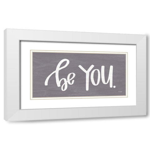 Be You White Modern Wood Framed Art Print with Double Matting by Jaxn Blvd.