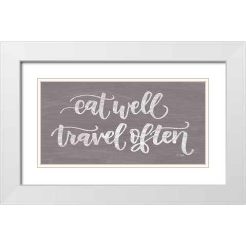 Eat Well, Travel Often White Modern Wood Framed Art Print with Double Matting by Jaxn Blvd.
