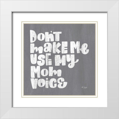 My Mom Voice White Modern Wood Framed Art Print with Double Matting by Jaxn Blvd.