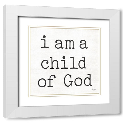 I Am a Child of God White Modern Wood Framed Art Print with Double Matting by Jaxn Blvd.