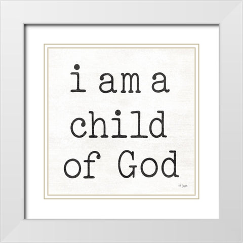I Am a Child of God White Modern Wood Framed Art Print with Double Matting by Jaxn Blvd.