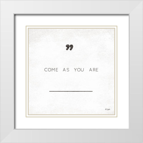 Come As You Are White Modern Wood Framed Art Print with Double Matting by Jaxn Blvd.