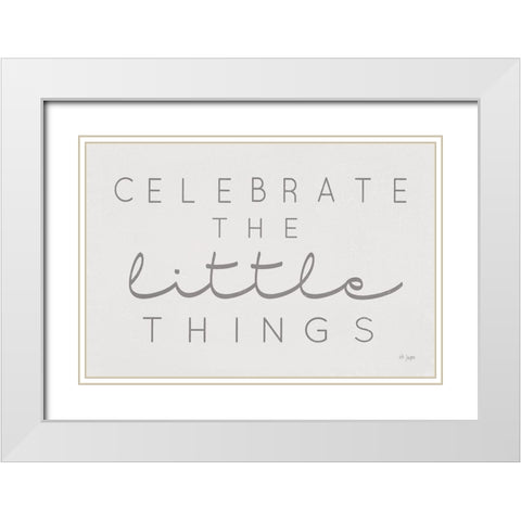Celebrate the Little Things White Modern Wood Framed Art Print with Double Matting by Jaxn Blvd.