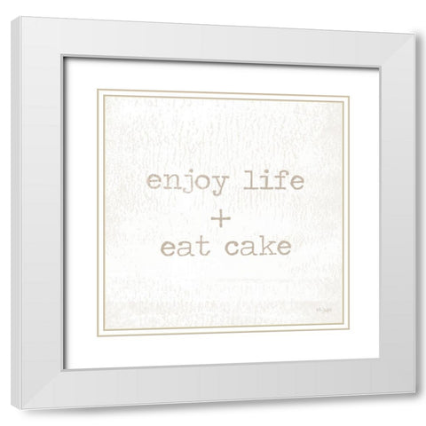 Enjoy Life + Eat Cake White Modern Wood Framed Art Print with Double Matting by Jaxn Blvd.