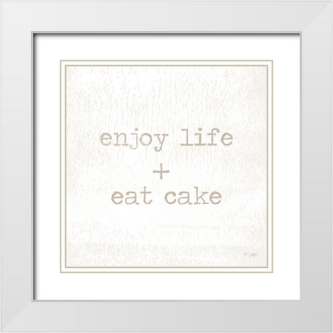 Enjoy Life + Eat Cake White Modern Wood Framed Art Print with Double Matting by Jaxn Blvd.