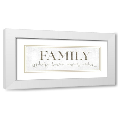 Family Where Love Never Ends White Modern Wood Framed Art Print with Double Matting by Jaxn Blvd.