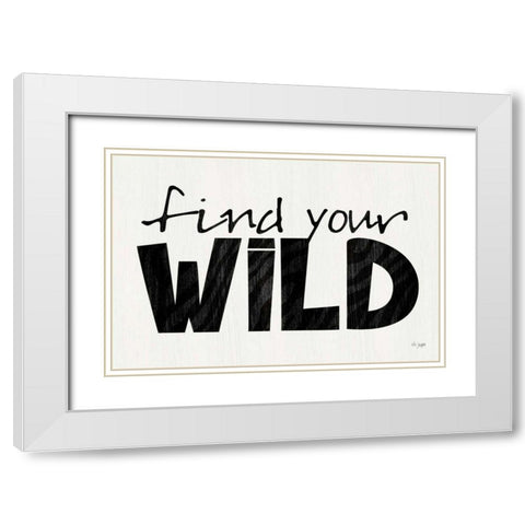 Find Your Wild White Modern Wood Framed Art Print with Double Matting by Jaxn Blvd.
