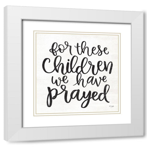 For These Children We Have Prayed White Modern Wood Framed Art Print with Double Matting by Jaxn Blvd.