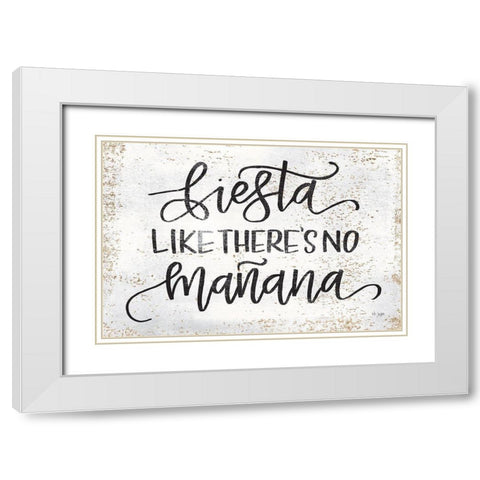 Fiesta Like Theres No Manana White Modern Wood Framed Art Print with Double Matting by Jaxn Blvd.