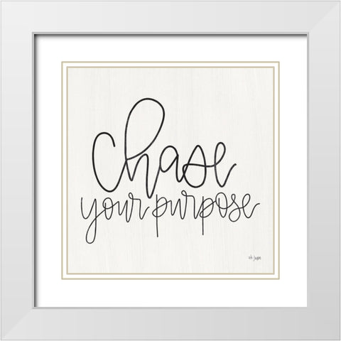 Chase Your Purpose White Modern Wood Framed Art Print with Double Matting by Jaxn Blvd.