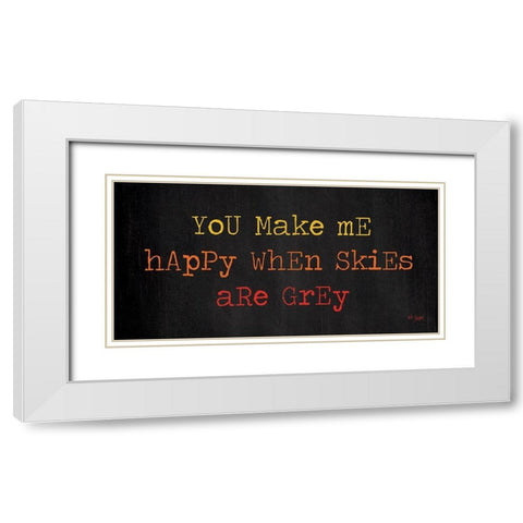 You Make Me Happy White Modern Wood Framed Art Print with Double Matting by Jaxn Blvd.