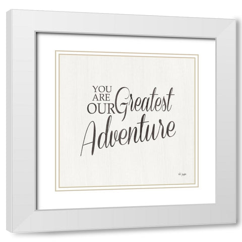 You Are Our Great Adventure White Modern Wood Framed Art Print with Double Matting by Jaxn Blvd.