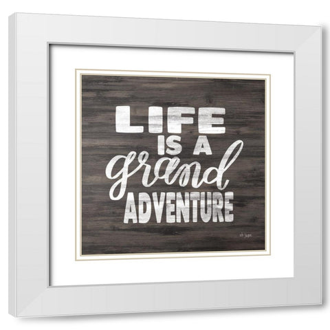 Life is a Grand Adventure White Modern Wood Framed Art Print with Double Matting by Jaxn Blvd.
