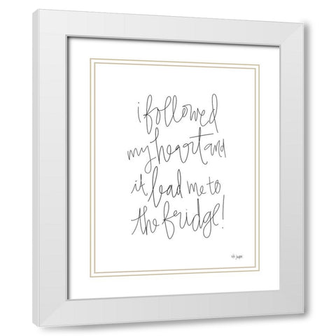 Followed My Heart to the Fridge White Modern Wood Framed Art Print with Double Matting by Jaxn Blvd.
